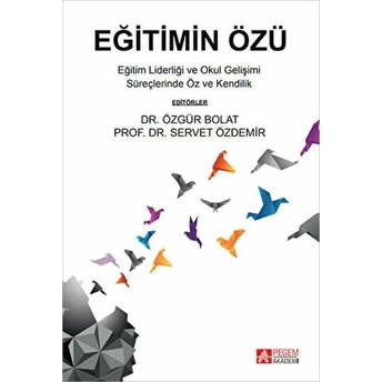 Eğitimin Özü - Dr.özgür Bolat - Prof.dr. Servet Özdemir