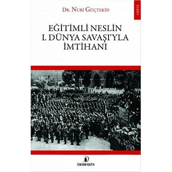 Eğitimli Neslin I. Dünya Savaşı'yla Imtihanı Nuri Güçtekin