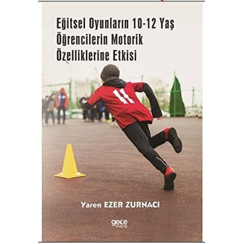 Eğitsel Oyunların 10-12 Yaş Öğrencilerin Motorik Özelliklerine Etkisi Yaren Ezer Zurnacı