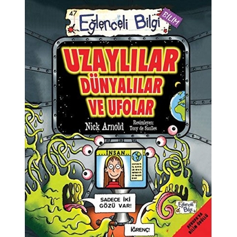 Eğlenceli Bilgi Bilim 47 - Uzaylılar Dünyalılar Ve Ufolar Nick Arnold