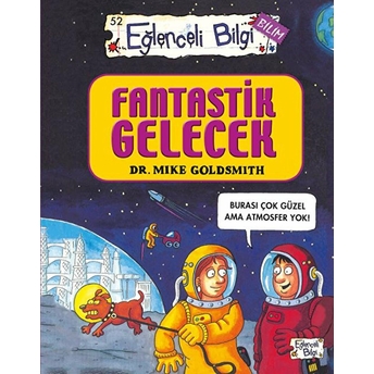 Eğlenceli Bilgi Bilim 52 - Fantastik Gelecek Mike Goldsmith