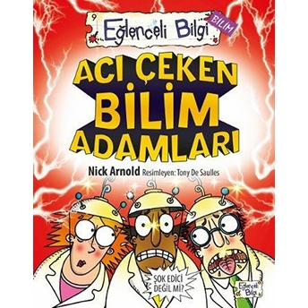 Eğlenceli Bilgi (Bilim) - Acı Çeken Bilim Adamları Nick Arnold