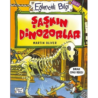 Eğlenceli Bilgi - Şaşkın Dinozorlar Martin Oliver