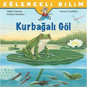 Eğlenceli Bilim: Kurbağalı Göl Sabine Choinski - Gabriela Krümmel