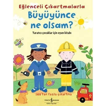 Eğlenceli Çıkartmalarla Büyüyünce Ne Olsam? Felicity Brooks