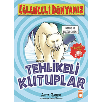 Eğlenceli Dünyamız - Tehlikeli Kutuplar Anita Ganeri