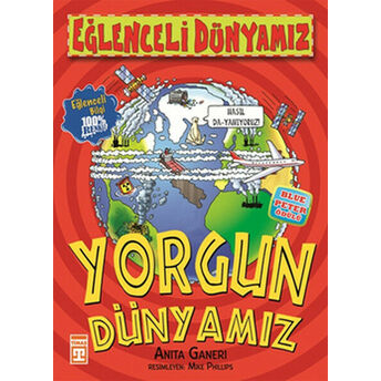 Eğlenceli Dünyamız - Yorgun Dünyamız Anita Ganeri