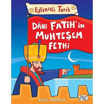 Eğlenceli Tarih - Dahi Fatihin Muhteşem Fethi Behice Tezçakar