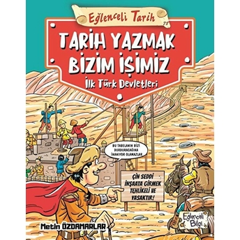 Eğlenceli Tarih: Tarih Yazmak Bizim Işimiz - Ilk Türk Devletleri Metin Özdamarlar