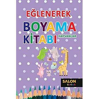 Eğlenerek Boyama Kitabı - Hayvanlar Kolektif