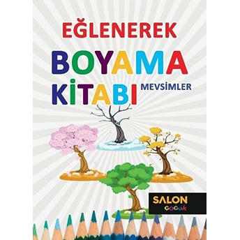 Eğlenerek Boyama Kitabı - Mevsimler Kolektif