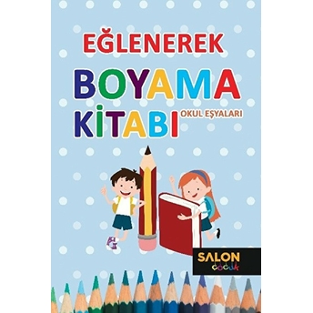 Eğlenerek Boyama Kitabı - Okul Eşyaları Kolektif