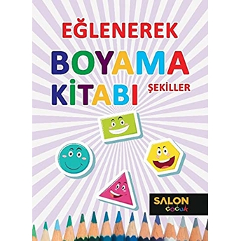 Eğlenerek Boyama Kitabı - Şekiller Kolektif