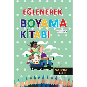 Eğlenerek Boyama Kitabı - Taşıtlar Kolektif