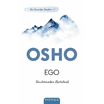 Ego - Yeni Insanlığın Temelleri 1 - Yanılsamadan Kurtulmak Osho