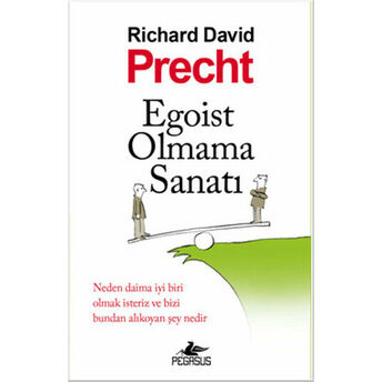 Egoist Olmama Sanatı Richard David Precht