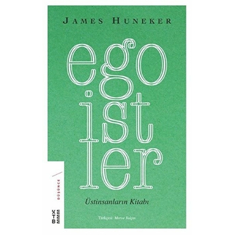 Egoistler - Üstinsanların Kitabı James Huneker