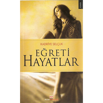 Eğreti Hayatlar Kadriye Selçuk