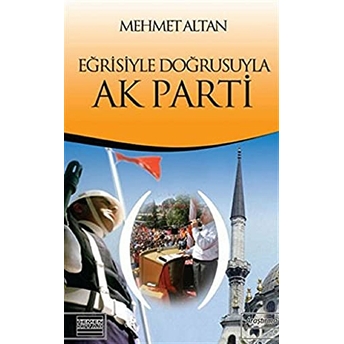 Eğrisiyle Doğrusuyla Ak Parti Mehmet Altan