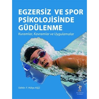 Egzersiz Ve Spor Psikolojisinde Güdülenme F. Hülya Aşçı