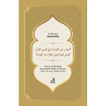 Ehemmiyyetü Ve Devrü’l-Kırâati Fî Tefsîri’l-Kur’ân Ahmed Aldyab