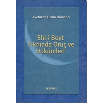 Ehl-I Beyt Fıkhında Oruç Ve Hükümleri Ayetullah Uzma Hamenei