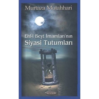 Ehl-I Beyt Imamları’nın Siyasi Tutumları (2. Hamur) Murtaza Mutahhari