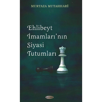 Ehl-I Beyt Imamları’nın Siyasi Tutumları Murtaza Mutahhari