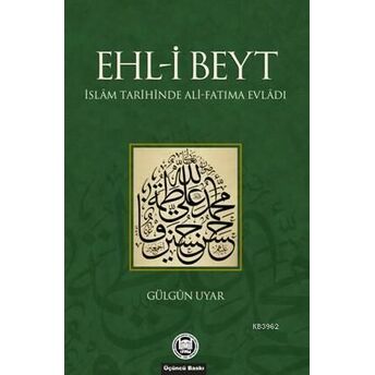 Ehl-I Beyt; Islam Tarihinde Ali-Fatıma Evladıislam Tarihinde Ali-Fatıma Evladı Gülgün Uyar