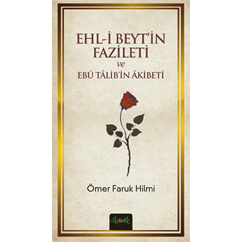 Ehl-I Beyt'In Fazileti Ve Ebu Talib'In Akibeti Ömer Faruk Hilmi