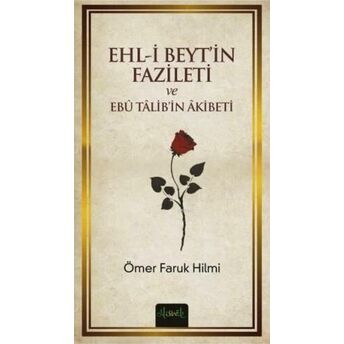 Ehl-I Beyt'in Fazileti Ve Ebü Talib'in Akibeti Ömer Faruk Hilmi