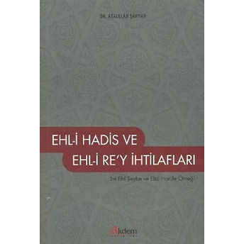 Ehl-I Hadis Ve Ehl-I Re'y Ihtilafları-Ataullah Şahyar