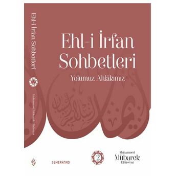 Ehl-I Irfan Sohbetleri 2 - Yolumuz Ahlâkımız Muhammed Mübarek Elhüseyni