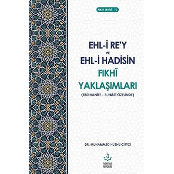 Ehl-I Re’y Ve Hadisin Fıkhi Yaklaşımları - Muhammed Hüsnü Çiftçi