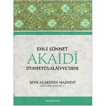 Ehl-I Sünnet Akaidi (Tuhfetü'l-Alaiyye'den) Şeyh Alaeddin Haznevi