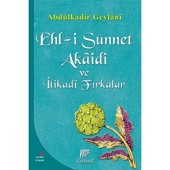 Ehl-I Sünnet Akaidi Ve Itikadi Fırkalar Abdülkadir Geylani