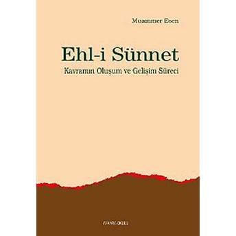 Ehl-I Sünnet Kavramının Oluşum Ve Gelişim Süreci Muammer Esen