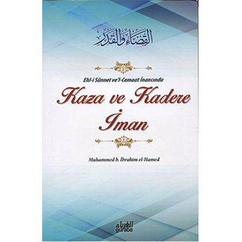 Ehl-I Sünnet Ve'l-Cemaat Inancında Kaza Ve Kadere Iman-Muhammed B. Ibrahim El-Hamed