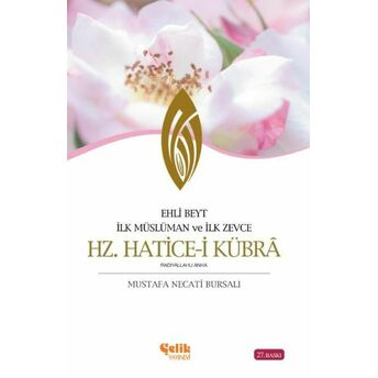 Ehli Beyt Ilk Müslüman Ve Ilk Zevce Hz. Hatice-I Kübra Mustafa Necati Bursalı