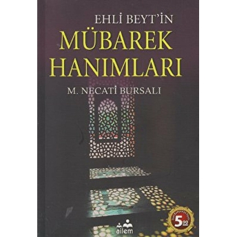 Ehli Beyt’in Mübarek Hanımları Mustafa Necati Bursalı