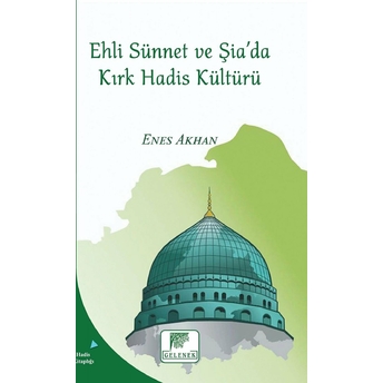 Ehli Sünnet Ve Şiada Kırk Hadis Kültürü Enes Akhan