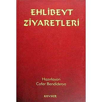 Ehlibeyt Ziyaretleri Ciltli Cafer Bendiderya