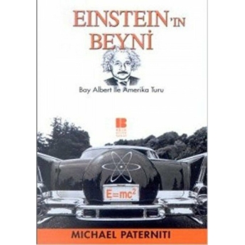 Einstein’ın Beyni Bay Albert Ile Amerika Turu Michael Paterniti