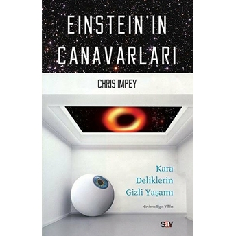 Einstein'ın Canavarları - Kara Deliklerin Gizli Yaşamı Chris Impey