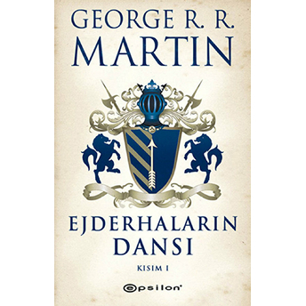 Ejderhaların Dansı Kısım -1 / Buz Ve Ateşin Şarkısı 5 George R. R. Martin