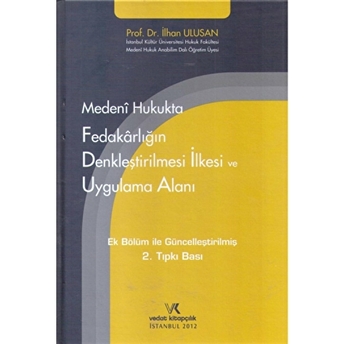 Ek Bölüm Ile Güncelleştirilmiş Medeni Hukukta Fedakarlığın Denkleştirilmesi Ve Uygulama Alanı Ciltli Ilhan Ulusan