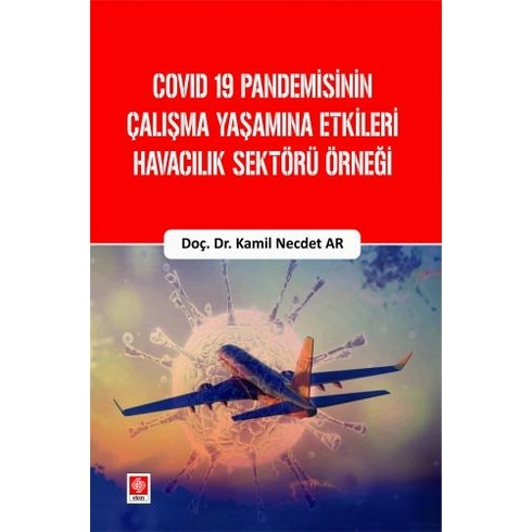 Ekin Basım Yayın Cov Id 19 Pandemisinin Çalışma Yaşamına Etkileri Havacılık Sektörü Örneği