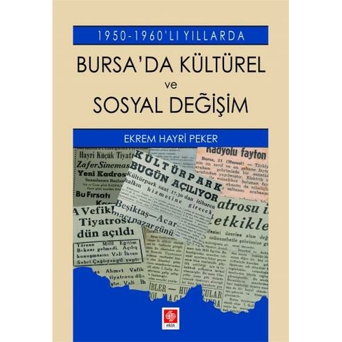 Ekin Yayınevi Bursada Kültürel Ve Sosyal Değişim 1950 1960'Li Yıllarda Ekrem Hayri Peker