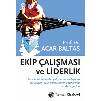 Ekip Çalışması Ve Liderlik Değişimin Içinden Geleceğe Doğru Acar Baltaş