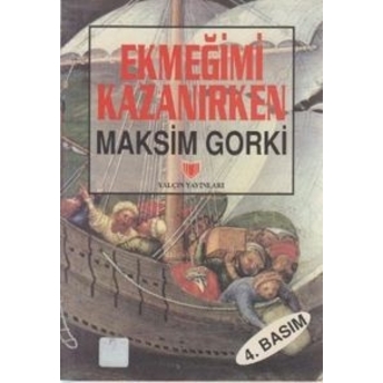 Ekmeğimi Kazanırken (1. Hamur) Maksim Gorki